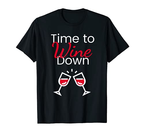 Time to Wine Down Shirt - Wine Drinking Friends Smart Women