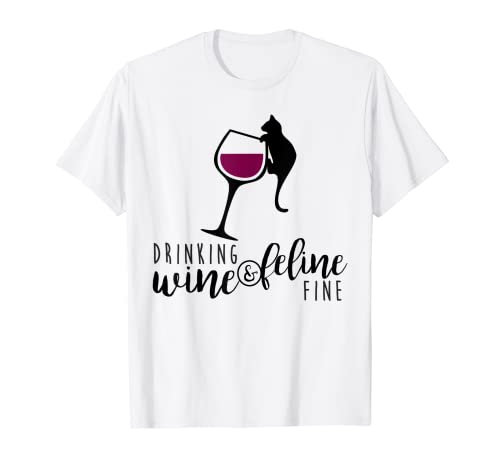 Drinking Wine and Feline Fine Shirt, Funny Cat Lady Gift